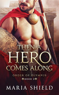 Then A Hero Comes Along (Order of Olympus) cover image