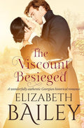 The Viscount Besieged: A wonderfully authentic Georgian historical romance (Elizabeth Bailey Georgian Romances) cover image