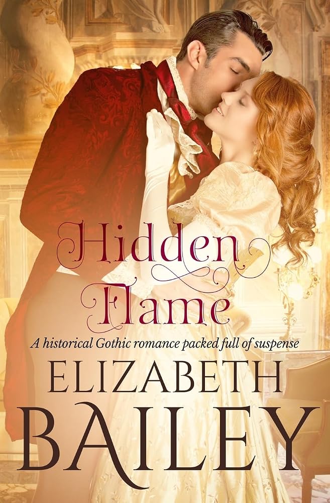 Hidden Flame: A historical Gothic romance packed full of suspense (Elizabeth Bailey Georgian Romances) cover image