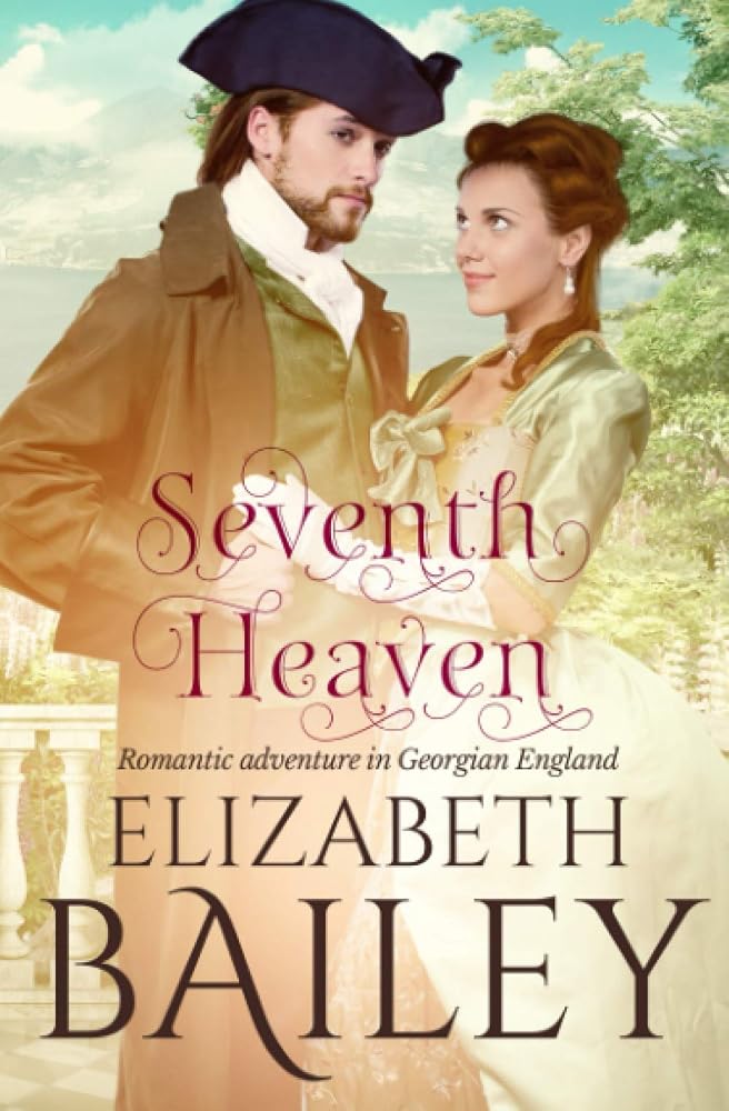 Seventh Heaven: Romantic adventure in Georgian England (Elizabeth Bailey Georgian Romances) cover image