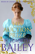 His Auction Prize (THE BRIDES BY CHANCE REGENCY ADVENTURES SERIES) cover image