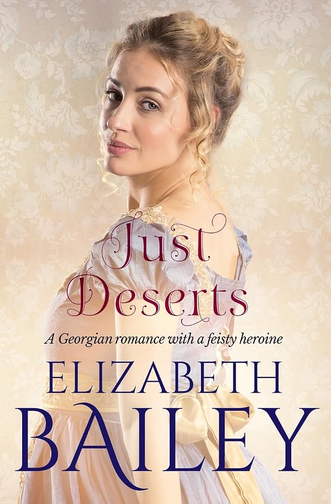Just Deserts: A Georgian romance with a feisty heroine (Elizabeth Bailey Georgian Romances) cover image