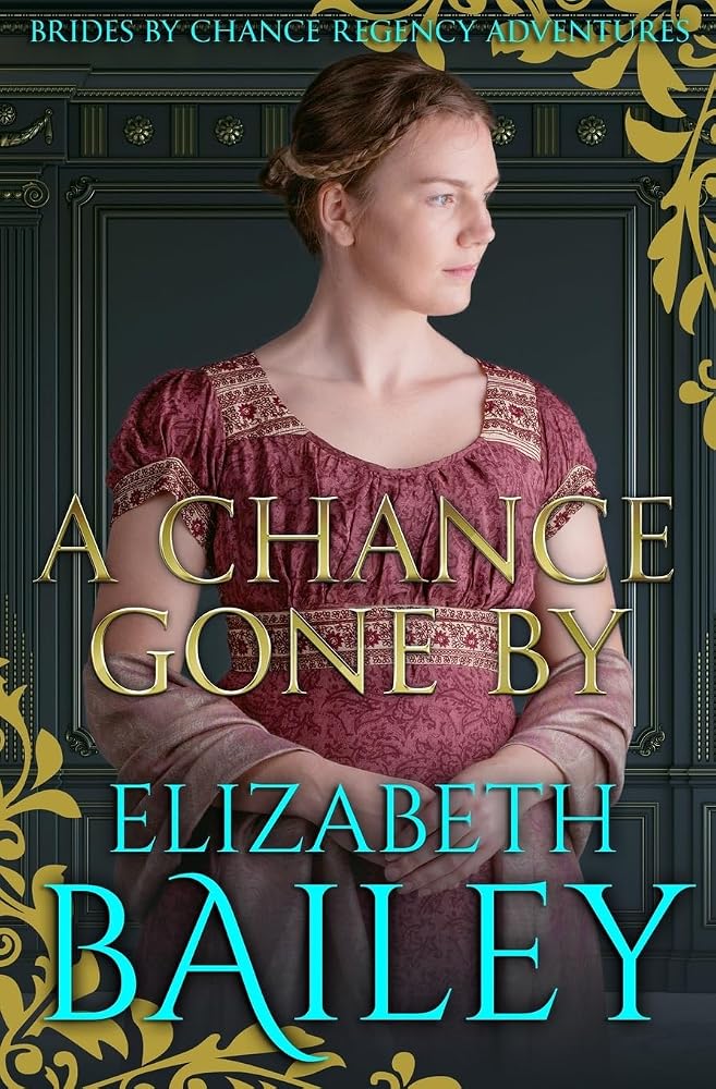 A Chance Gone By (THE BRIDES BY CHANCE REGENCY ADVENTURES SERIES) cover image