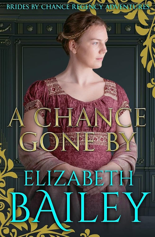 A Chance Gone By (THE BRIDES BY CHANCE REGENCY ADVENTURES SERIES) cover image