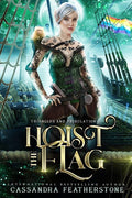Hoist the Flag: A Steamy/Humorous/Paranormal Adventure Romance (Triangles & Tribulations) cover image