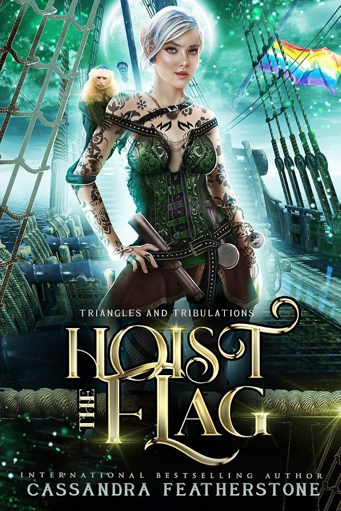 Hoist the Flag: A Steamy/Humorous/Paranormal Adventure Romance (Triangles & Tribulations) cover image
